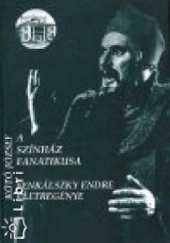 Kt Jzsef; Senklszky Endre - A sznhz fanatikusa
