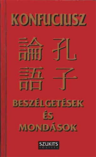 Konfuciusz - Beszlgetsek s mondsok