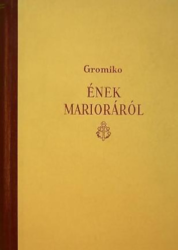 Gromiko - Ének Marioráról