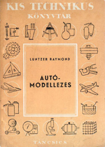 Luntzer Raymond - Autmodellezs (Kis Technikus Knyvtr)