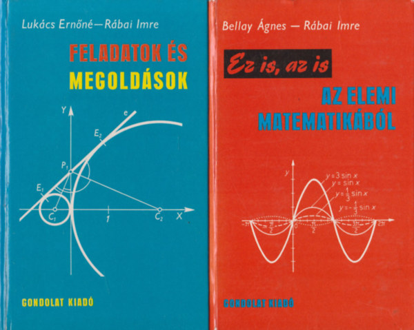 Bellay gnes-Rbai Imre, Lukcs Ernn-Rbai Imre - Ez is, az is az elemi matematikbl + Feladatok s megoldsok (2 db)
