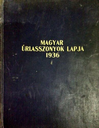Kertész Béla (Szerk.) - Magyar Úriasszonyok Lapja 1936 1. félév