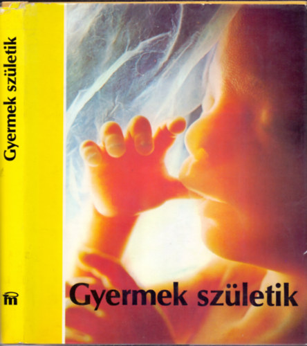 Lennart Nilsson, Mirjam Furuhjelm - Gyermek szletik (Fnykpek a szlets eltti letrl s hasznos tancsok leend szlknek)