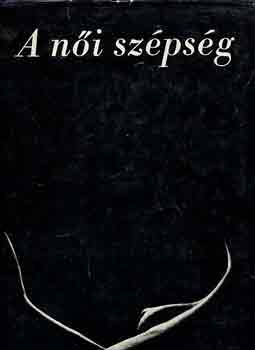 Zdenek Pilar - Jan Rezac - A női szépség fotóban és rajzban