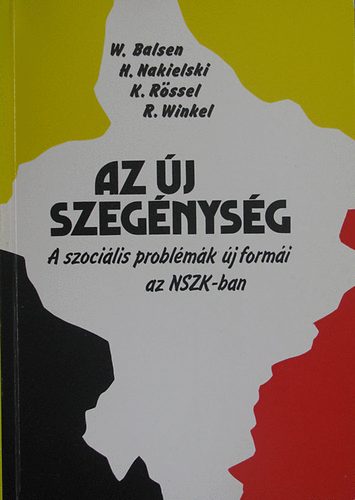 W. Balsen, H. Nakielski, K. Rssel, R. Winkel - Az j szegnysg - A szocilis problmk j formi az NSZK-ban