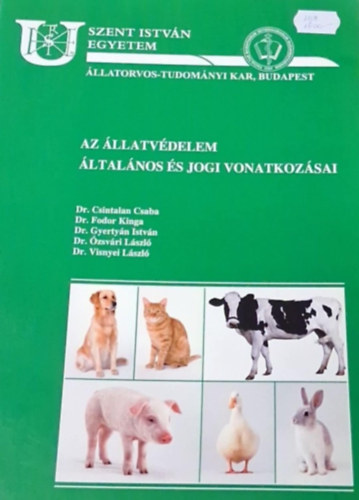Dr. Csintalan Csaba, Dr. Fodor Kinga, Dr. Gyertyn Istvn, Dr. zsvri Lszl, Dr. Visnyei Lszl - Az llatvdelem ltalnos s jogi vonatkozsai
