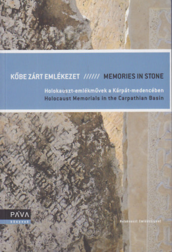 Szcsnyi Andrs (szerk.) - Kbe zrt emlkezet / Memories in Stone - Holokauszt-emlkmvek a Krpt-medencben / Holocaust Memorials in the Carpathian Basin