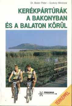 Balogh; Bodor; Szokoly - Kerkprtrk a Bakonyban s a Balaton krl