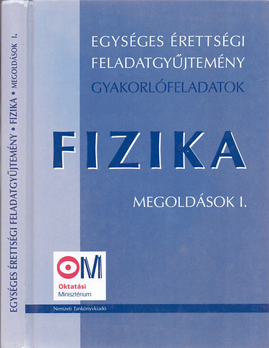 Alkotószerkesztő: Medgyes Sándorné-dr. Tasnádi Péter - Egységes érettségi feladatgyűjtemény gyakorlófeladatok - Fizika Megoldások I
