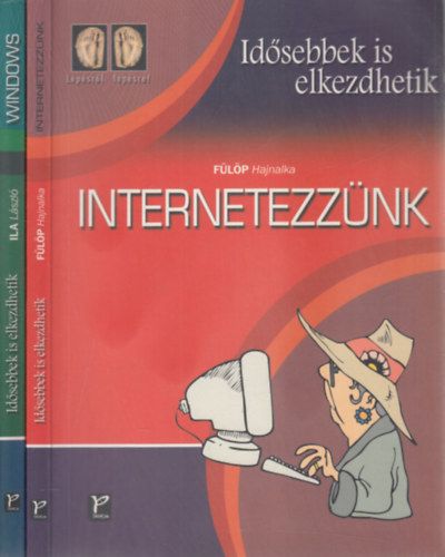 F�l�p Hajnalka, Ila L�szl� - 2 db Id�sebbek is elkezdhetik k�tet: Internetezz�nk + Windows
