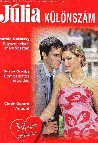 Kathie DeNosky-Susan Crosby-Cindy Gerard - Egyszem�lyes ment�osztag-Bombabiztos megold�s-Virradat