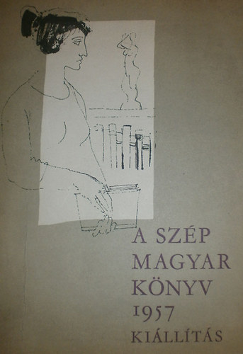 Sznt Tibor (szerk) - A szp magyar knyv 1957 killts