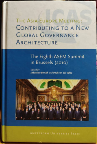 Paul van der Velde, Sebastian Bersick - The Asia-Europe Meeting: Contributing to a New Global Governance Architecture: The Eighth ASEM Summit in Brussels (2010)
