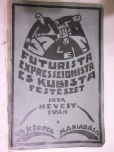 Hevesy Ivn - Futurista, expresszionista s kubista festszet