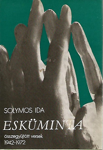 Solymos Ida - Esk�minta - �sszegy�jt�tt versek 1942-1972