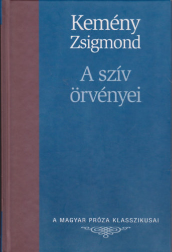 Kemény Zsigmond - A szív örvényei (A Magyar Próza Klasszikusai 10.)