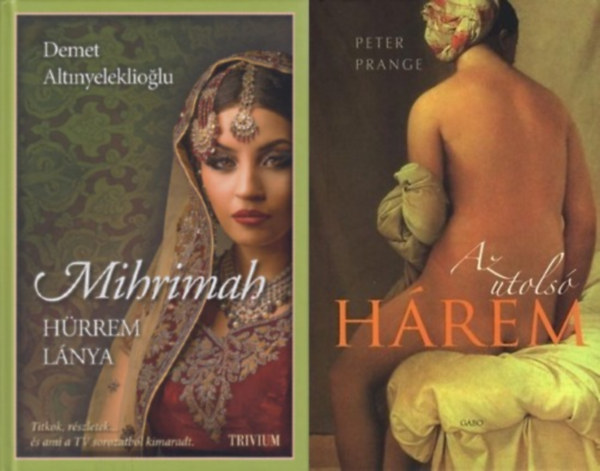 Demet Altinyeleklioglu, Peter Prange - 2 db történelmi regény háremekről: Mihrimah - Hürrem lánya + Az utolsó hárem