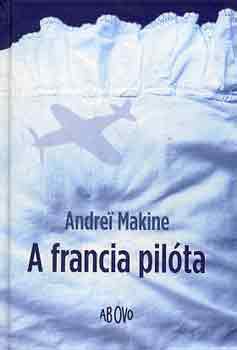 Andrei Makine - A francia pilta