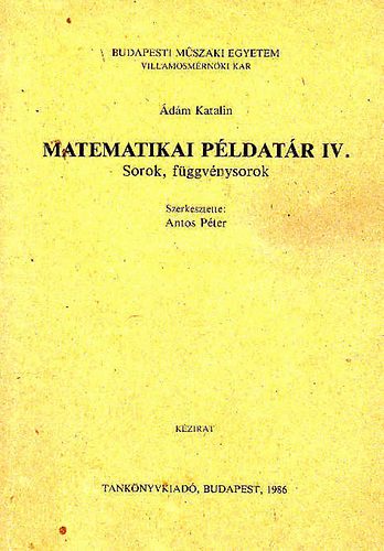 �d�m Katalin - Matematikai p�ldat�r IV. - Sorok, f�ggv�nysorok