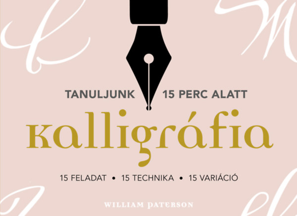 William Paterson - Kalligrfia. 15 feladat, 15 technika, 15 varici