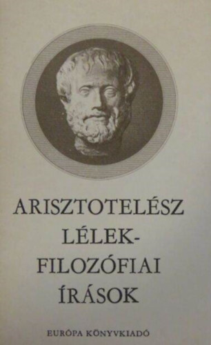 Arisztotelsz, Ara-Kovcs Attila (szerk.), Steiger Kornl (ford.), Bodnr M. Istvn (lektor), Lautner Pter (lektor) - Arisztotelsz Llekfilozfiai rsok (A llek / Az rzkels s trgyai / Az emlkezs s a visszaemlkezs / Az alvs s az brenlt / Az lmok / Az lomjslat / A hossz s a rvid let / A fiatalsg s az regsg, az