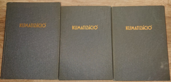 Katona J�nos, Teki Rezs�, Philippovich Gy�z� - Klimatiz�ci� I-II-III. - I.: A K�RNYEZET �S HAT�SA/II.: A V�DELEM IR�NYELVEI/III.: VIZSG�LATOK