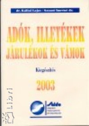Sztan� Imr�n� dr.; K�llai Lajos - Ad�k, illet�kek, j�rul�kok �s v�mok 2003
