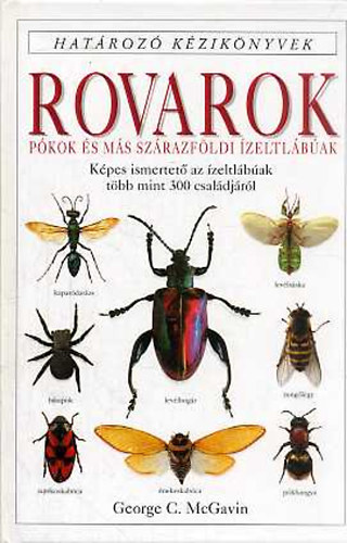 George C. McGavin - Rovarok - p�kok �s m�s sz�razf�ldi �zeltl�b�ak (Hat�roz� K�zik�nyvek)