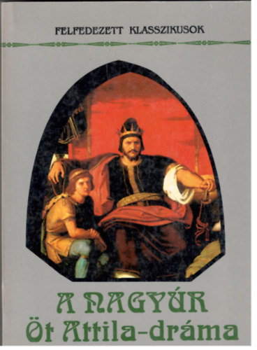 Madarsz Imre (szerk.) - A Nagyr - t Attila-drma