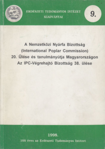 Dr. Tth Bla (szerk.) - A Nemzetkzi Nyrfa Bizottsg 20. lse s tanulmnytja Magyarorszgon - Az IPC-Vgrehajt Bizottsg 38. lse (Erdszeti Tudomnyos Intzet kiadvnyai 9.)