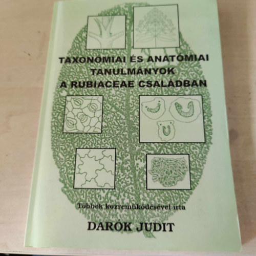 Dar�k Judit - Taxon�miai �s anat�miai tanulm�nyok a Rubiaceae csal�dban