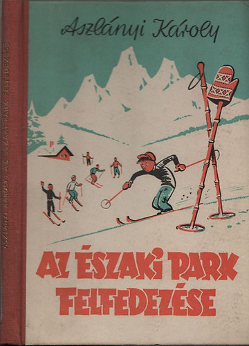 Aszlányi Károly - Az Északi Park felfedezése (Gugi Sándor rajzaival)