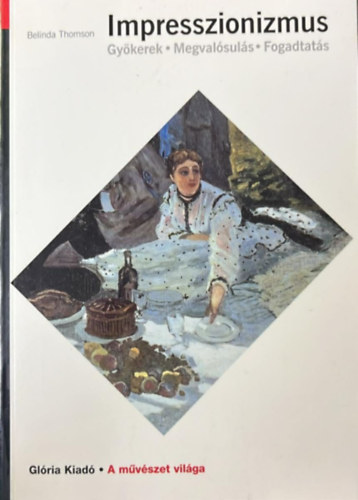 Belinda Thomson - Impresszionizmus - Gyökerek, megvalósulás, fogadtatás