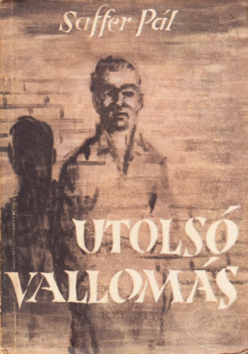 Saffer Pál - Utolsó vallomás - Regény
