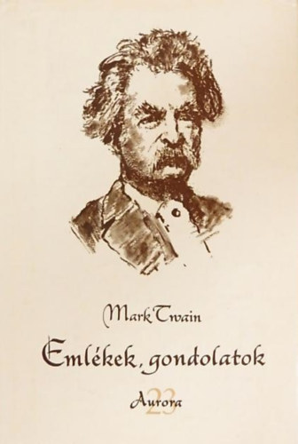 Mark Twain - Emlékek, gondolatok