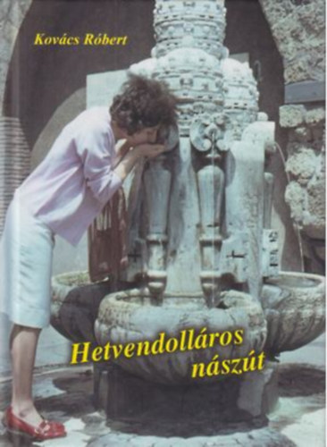 Kovács Róbert - Hetvendolláros nászút