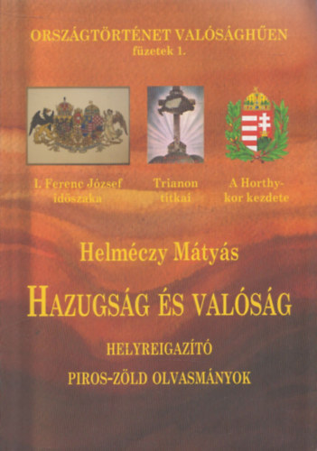 Helmczy Mtys - Hazugsg s valsg (Orszgtrtnet Valsghen fzetek 1.) Helyreigazt piros-zld olvasmnyok