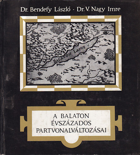 Dr. Bendefy-Dr. V. Nagy - A Balaton �vsz�zados partvonalv�ltoz�sai