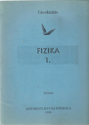 Szchenyi Istvn Fiskola; Perjsin dr. Hmori Ildik - Fizika 1.-2.-3. (Kzirat)
