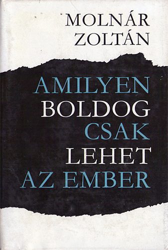 Molnr Zoltn - Amilyen boldog csak lehet az ember