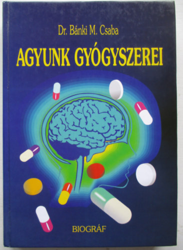 Dr Bnki M.Csaba - Agyunk gygyszerei