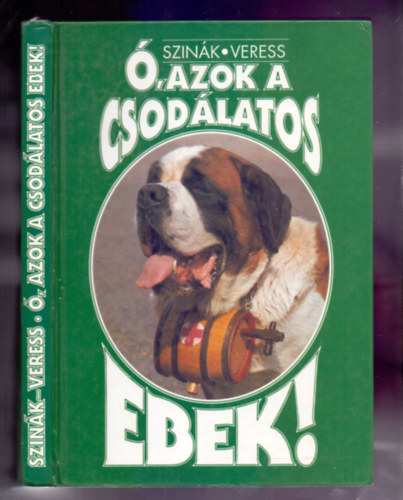 Szin�k J�nos, Szerk.: D. Nagy �va - �, azok a csod�latos ebek! (Ny�lvad�sz akrobata, n�met vadorz�; Magyar p�sztorkuty�k; Tr�kk�k - eszkim� m�dra; A vakok �s a L�t� Szem; Kutya s�keteknek!...)