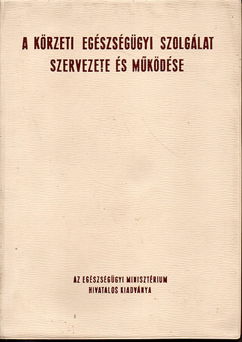 Dr. Boh�nszky Ferenc-Dr. Csaba L�szl� (szerk.) - A k�rzeti eg�szs�g�gyi szolg�lat szervezete �s m�k�d�se