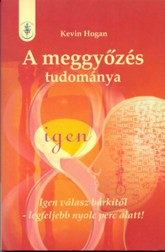 Kevin Hogan - A meggyzs tudomnya