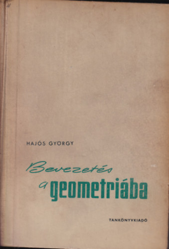 Haj�s Gy�rgy - Bevezet�s a geometri�ba