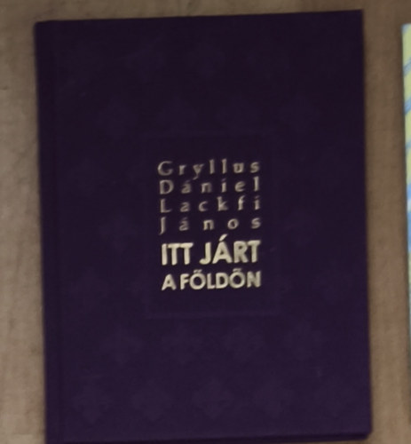 Gryllus Dániel, Lackfi János - Itt járt a földön - Versek