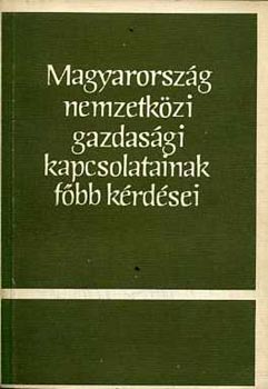 Magyarorszg nemzetkzi gazdasgi kapcsolatainak fbb krdsei