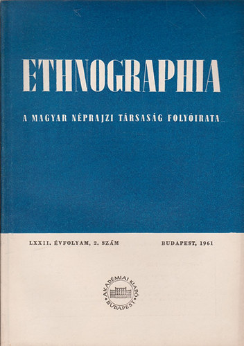 K. Kovcs Lszl (szerk.) - Ethnographia - A Magyar Nprajzi Trsasg folyirata  LXXII. vfolyam 1961/ 2. szm