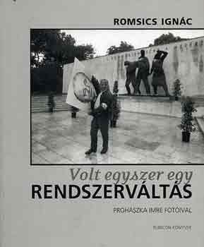 Romsics Ignác - Volt egyszer egy rendszerváltás