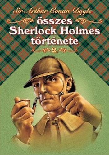 Arthur Conan Doyle - Sir Arthur Conan Doyle összes Sherlock Holmes története II.